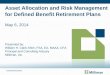 Asset Allocation and Risk Management for Defined Benefit … · 2014-05-06 · Asset Allocation and Risk Management for Defined Benefit Retirement Plans May 6, 2014 Presented by: