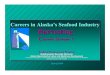 Careers in Alaska’s Seafood Industry Harvestingjobs.alaska.gov/seafood/careerstreams/CS1_HARVESTING.pdf · 2011-07-20 · Careers in Alaska’s Seafood Industry Harvesting Career