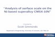 Analysis of surface scale on the Ni-based superalloy CMSX-10N 1540 simmo… · “Analysis of surface scale on the Ni-based superalloy CMSX-10N” Presented by: Scott Simmonds Department