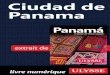 La Ciudad de Panamá...4 guidesulysse.com La Ciudad de Panamá-Histoire L a province de Panamá est la plus peuplée de l’isthme. Elle regroupe à la fois la capitale et principale