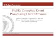 SASE: Complex Event Processing Over Streams€¦ · SASE: Complex Event Processing Over Streams. Computer Science Department 2 Complex Event Processing High-volume event streams •