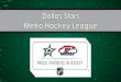Metro Hockey League Enhancement Programs - NHL.comstars.nhl.com/v2/ext/Dr Pepper StarCenter/MetroHockeyLeague - PowerPoint.pdfDallas Stars Metro Hockey League, please contact Lucas