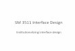 SM 3511 Interface Designkowym.com/wp-content/uploads/2018/11/SM-3511_Week-9.pdf · Most important first step in institutionalizing usability ... LEAN startup Dispense with formal