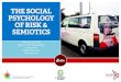 THE SOCIAL PSYCHOLOGY OF RISK & SEMIOTICS · 2018-12-19 · The study of semiotics is foundational to the Social Psychology of Risk. Semiotics is the study of signs, symbols, signifiers,