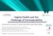 Digital Health and the Challenge of Interoperability · Digital Health and the Challenge of Interoperability. Theodoros N. Arvanitis, RT, DPhil, CEng, MIET, AMIA, NYAS, FRSM ... presentation