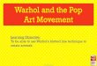 Warhol and the Pop Art Movement ... Warhol and the Pop Art Movement. NEXT Campbell’s Soup BACK Campbell’s Soup What can you remember about Andy Warhol and the Pop art movement?