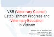 VSB (Veterinary Council) Establishment Progress and Veterinary ... › wp › wp-content › uploads › 2019 › 01 › 5_Vietnam … · VSB (Veterinary Council) Establishment Progress