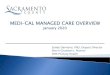 MEDI-CAL MANAGED CARE OVERVIEW...Medi-Cal Managed Care Advisory Committee – See “Managed Care Resources” page in the link for helpful documents State Department of Health Care