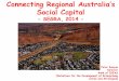 SEGRA, 20142014.segra.com.au › downloads › presentations › Day 1 › Plenary...Connecting Regional Australia’s Social Capital - SEGRA, 2014 - Peter Kenyon Director Bank of