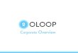 Overview - old.nasscom.inold.nasscom.in/sites/default/files/Oloop-Corporate Overview (2).pdf · IT Services Cloud, Mobility, & Analytics Platform Solutions QE, Automation, IT Infrastructure,