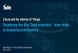 Cloud and the Internet of Things Realizing the Big Data ...files.iccmedia.com/events/iotcon15/pdf/ludwig/15h00_telit.pdf · Realizing the Big Data potential - from data to business