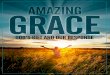 Amazing Grace - Positive Action · Jesus Christ has justified us. 1 Corinthians 6:11 reminds us that our past is behind us because our justification puts us in a new position with
