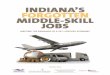 Indiana's Forgotten Middle-Skill Jobsmpcms.blob.core.windows.net/.../in-forgotten-ms-jobs.pdf · Indiana’s Forgotten Middle-Skill Jobs was written for the Skills2Compete-Indiana