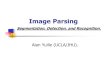 Image Parsing - Department of Computer Science › ~ayuille › JHUcourses › ProbabilisticModelsOfVisu… · Image Parsing Alan Yuille (UCLA/JHU). Segmentation, Detection, and Recognition