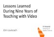 Lessons Learned During Nine Years of Teaching with Video › ... › Loviscach-fur-Switch.pdf · Lessons Learned During Nine Years of Teaching with Video Jörn Loviscach. Educational