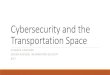 Cybersecurity and the Transportation Space · James Scott, Senior Fellow, Institute for Critical Infrastructure Technology” ― James Scott, Senior Fellow, Institute for Critical