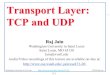 Transport Layer: TCP and UDPjain/cse473-20/ftp/i_3tcp.pdfTransport Layer q Transport = End-to-End Services ... Transport Layer Functions 1. Multiplexing and demultiplexing: Among applications