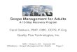 Carol Dekkers, PMP, CMC, CFPS, P.Eng. Quality Plus Technologies, Inc. · 2019-05-29 · ©Dekkers - Scope Management for Adults Page 1 Scope Management for Adults A 12-Step Recovery