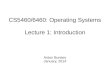CS5460/6460: Operating Systems Lecture 1: Introductionaburtsev/cs5460/lectures/lecture01-intro/lecture01-intro.pdfCS5460/6460: Operating Systems Lecture 1: Introduction Anton Burtsev