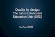 Quality by design: The hybrid Dedicated Education Unit (DEU)€¦ · • Increased workload for staff nurses • Entire unit consumed with purpose of educating students • Nurses