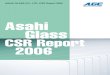 ASAHI GLASS CO., LTD. CSR Report 2006 - AGC · 2017-06-08 · Asahi Glass CSR Report 2006 2. The AGC Group communicates its CRS activities in an easy-to- ... Overview of GRI Guidelines