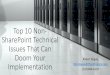Top 10 Non-SharePoint Technical Issues That Can Doom Your ...nellisconsultingllc.com/Resources... · Top 10 Non-SharePoint Technical Issues That Can Doom Your Implementation Robert