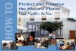 Protect and Preserve the Historic Places HOW TO That ... · Understand the Building How to Protect and Preserve the Historic Places That Matter to You • Page 11 Section 2: ... and