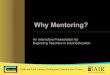 An Interactive Presentation for Beginning Teachers in ...calpro-online.org/documents/Mentor1-Whymentoring-508.pdf · Meaning of Mentorship A mentor is an experienced and exemplary