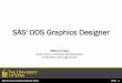 SAS ODS Graphics Designer - UISUG...Latest Features of SAS Graphics Drag & Drop/Point & Click version of SG Graphics –Wide array of plot types to choose from –Produces sophisticated