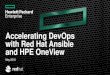 Accelerating DevOps with Red Hat Ansible and HPE ... Accelerating DevOps with Red Hat Ansible and HPE OneView May 2018 Presenters FRANCES GUIDA Group Manager, HPE OneView Automation