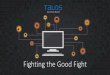 Fighting the Good Fight - cisco.com · Fighting the Good Fight. Agenda What Is Talos? The Threat Landscape in a Changed World. What Is Talos? •Cisco’s threat intelligence and