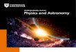 Undergraduate courses Physics and Astronomy...Physics and Astronomy, at both BSc and MPhys levels. All of our degrees share a common core of essential physics and mathematics, and