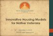 Innovative Housing Models for Native Veteransnaihc.net/wp-content/uploads/2020/01/Block-1... · Innovative Housing Models for Native Veterans December 9, 2019 NAIHC Legal Symposium