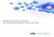 Definitive Guide to Kubernetes Security · function vs. the “all open” connections enabled by default in Kubernetes • Detecting and stopping anomalous or malicious activities