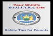 Your Child’s D.I.G.I.T.A.L Life · 9 Password protect or encrypt any important documents on a computer hard drive. 9 Only use secure Internet sites when conducting financial transactions