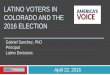 LATINO VOTERS IN COLORADO AND THE 2016 ELECTION€¦ · Overview Nationally, the Latino vote will approach 13 million in 2016. In Colorado, Latinos are 15% of the state electorate