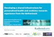 Developing a shared infrastructure for personalised health ... › fileadmin › ... · Developing a shared infrastructure for personalised health and medicine research: experience