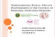 S TRENGTHENING P UBLIC - P RIVATE P ARTNERSHIPS IN THE C ... Public- Private... · Demonstrate outstanding leadership in educating health providers and care givers. Pursue relevant