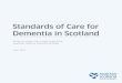 Standards of Care for Dementia in Scotland › binaries › content › documents... · Standards of Care for Dementia in Scotland Action to support the change programme, Scotland’s