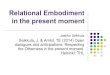 Relational Embodiment in the present moment · 2020-01-28 · Relational Embodiment in the present moment Jaakko Seikkula Seikkula, J. & Arnkil, TE (2014) ... .Dialogical self in