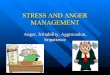 STRESS AND ANGER MANAGEMENTStress Management n It is a decision making process whereby we use strategies to reduce stress or modify our reaction to stress ... Time Management Skills