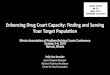 Enhancing Drug Court Capacity: Finding and Serving Your Target … · 2019-09-23 · Enhancing Drug Court Capacity: Defining the Problem “Enhancing capacity” means: (1) ensuring