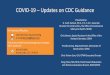 COVID-19 – Updates on CDC Guidance COVID...COVID-19 – Updates on CDC Guidance Presented by: G. Scott Earnest, Ph.D., P.E., C.S.P., Associate Director for Construction, the Office
