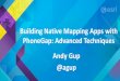 Building Native Mapping Apps with PhoneGap: Advanced ...€¦ · Building Native Mapping Apps with PhoneGap: Advanced Techniques, 2015 Esri User Conference—Presentation, 2015 Esri