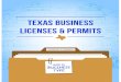 TEXAS BUSINESS LICENSES & PERMITSThe 2019 Texas Business Permits and Licenses Guide is provided by the Business Permit Office within the Office of the Governor’s Economic Development