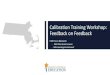 Calibration Training Workshop: Feedback on Feedback · 2019-02-01 · Calibration Training Workshop: Feedback on Feedback ... High-Quality Feedback Additional Resources. 02 Observation