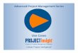 Adv 3 Use Cases 2012-03-28downloads.projectinsight.net/training/pmi-project...2012 Advanced Webinar Series Register Ahead of Time Go to 2 ways to register: Free Project Management