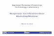 Respirator Certification Fees Workshop/Webinar...Technology Conformity Assessment Working Group (PCAWG) is established Among other goals, the Products and Standards Subgroup (PASS),
