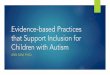 ANN SAM, PH.D. · effective for children with ASD Learn a process for matching EBPs to address goals of students with autism. Describe the evidence-based practice, Peer-mediated Instruction