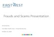 Frauds and Scams Presentation - BC Association of ... › ... › 2019 › 09 › Frauds_and_Scams.pdf · PDF file Protect Yourself: Romance Scams •Never send money, or give credit